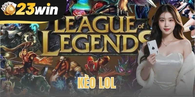 Kèo LOL | Hướng Dẫn Soi Kèo Chấp Và Kèo 1×2 Tại 23win