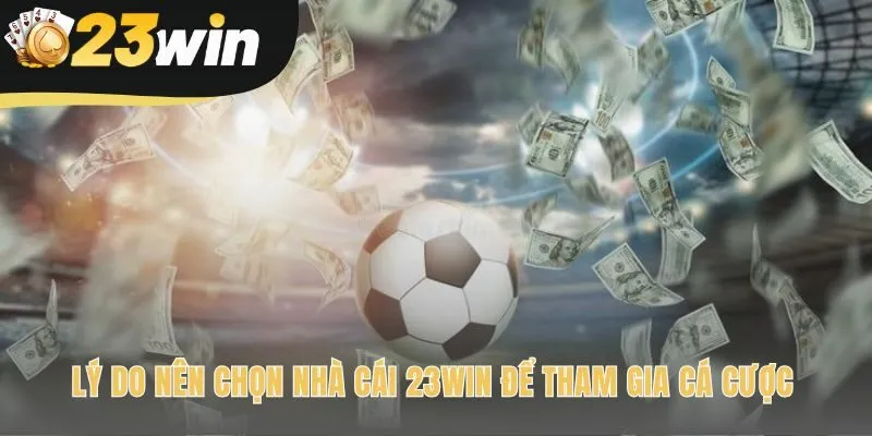 Kèo nhà cái 23win xây dựng uy tín từ chất lượng dịch vụ